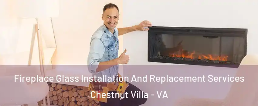 Fireplace Glass Installation And Replacement Services Chestnut Villa - VA
