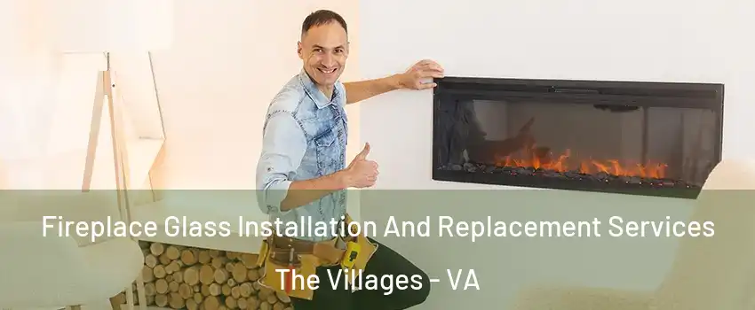 Fireplace Glass Installation And Replacement Services The Villages - VA