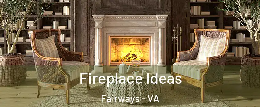 Fireplace Ideas Fairways - VA