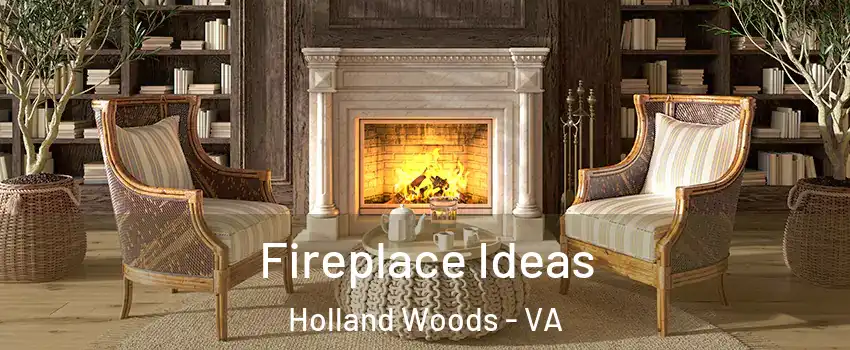 Fireplace Ideas Holland Woods - VA