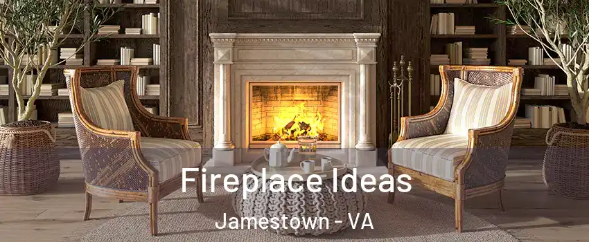 Fireplace Ideas Jamestown - VA
