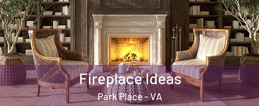 Fireplace Ideas Park Place - VA