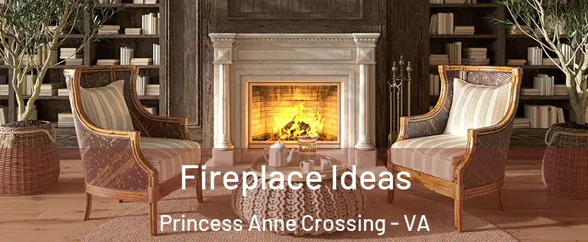 Fireplace Ideas Princess Anne Crossing - VA