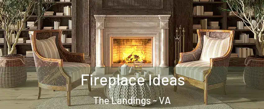 Fireplace Ideas The Landings - VA
