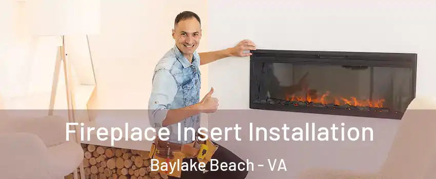 Fireplace Insert Installation Baylake Beach - VA