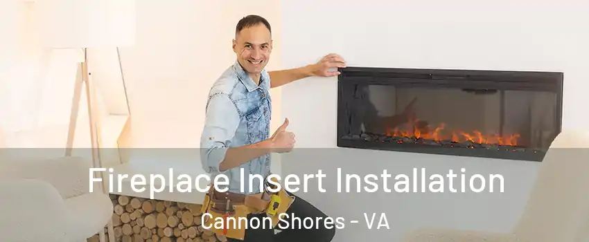 Fireplace Insert Installation Cannon Shores - VA
