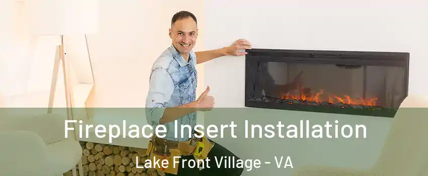 Fireplace Insert Installation Lake Front Village - VA