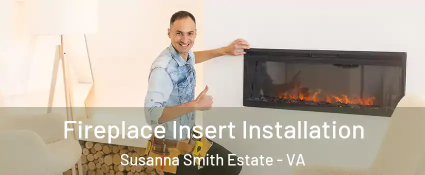 Fireplace Insert Installation Susanna Smith Estate - VA