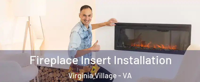 Fireplace Insert Installation Virginia Village - VA