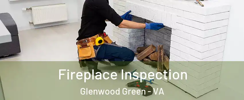 Fireplace Inspection Glenwood Green - VA