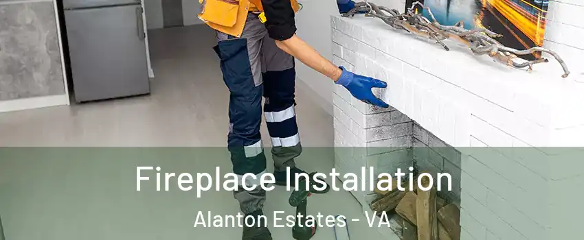 Fireplace Installation Alanton Estates - VA