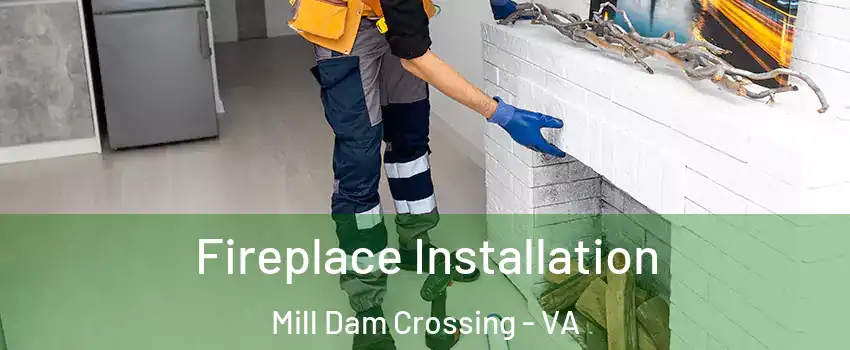 Fireplace Installation Mill Dam Crossing - VA