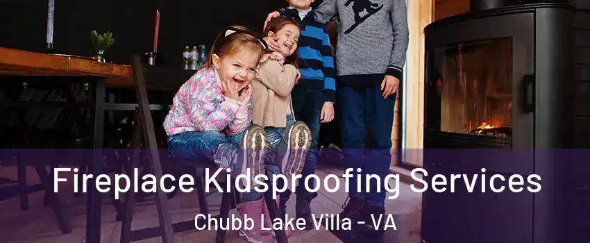 Fireplace Kidsproofing Services Chubb Lake Villa - VA