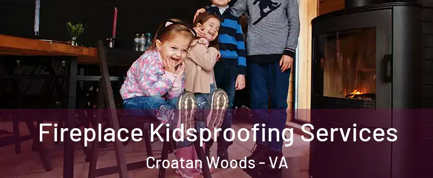 Fireplace Kidsproofing Services Croatan Woods - VA
