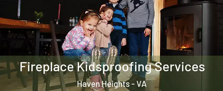 Fireplace Kidsproofing Services Haven Heights - VA
