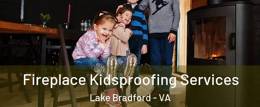 Fireplace Kidsproofing Services Lake Bradford - VA
