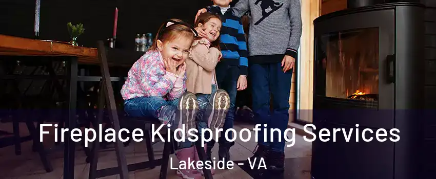 Fireplace Kidsproofing Services Lakeside - VA