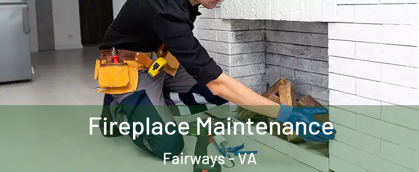 Fireplace Maintenance Fairways - VA
