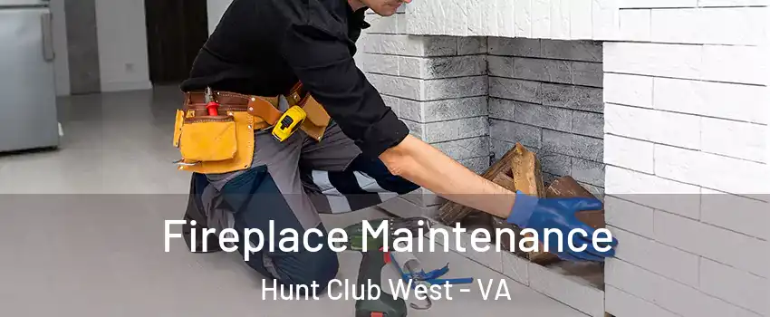 Fireplace Maintenance Hunt Club West - VA