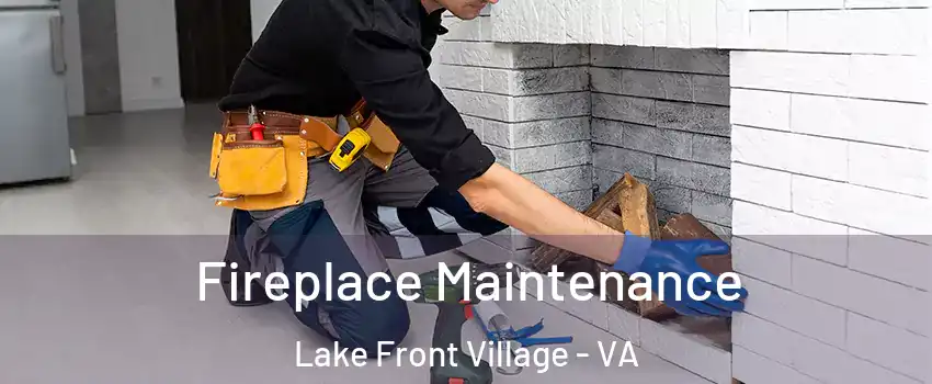 Fireplace Maintenance Lake Front Village - VA