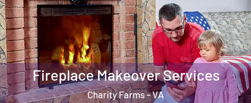 Fireplace Makeover Services Charity Farms - VA