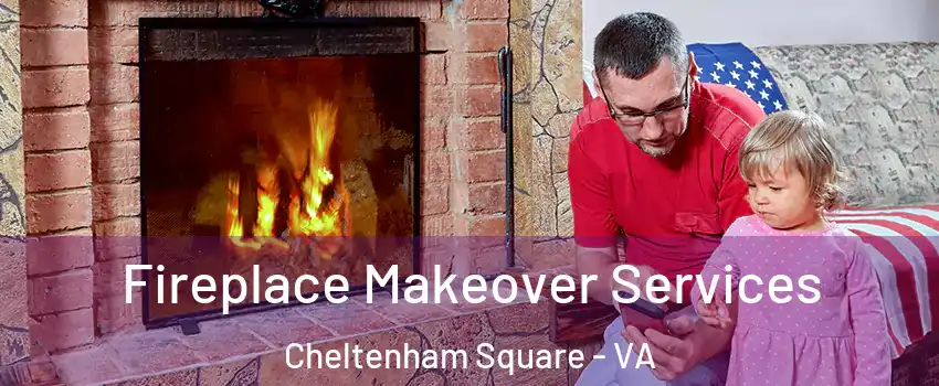 Fireplace Makeover Services Cheltenham Square - VA