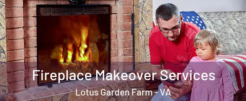 Fireplace Makeover Services Lotus Garden Farm - VA