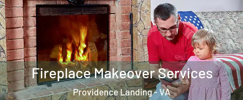 Fireplace Makeover Services Providence Landing - VA