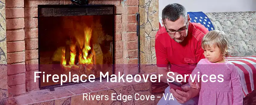 Fireplace Makeover Services Rivers Edge Cove - VA
