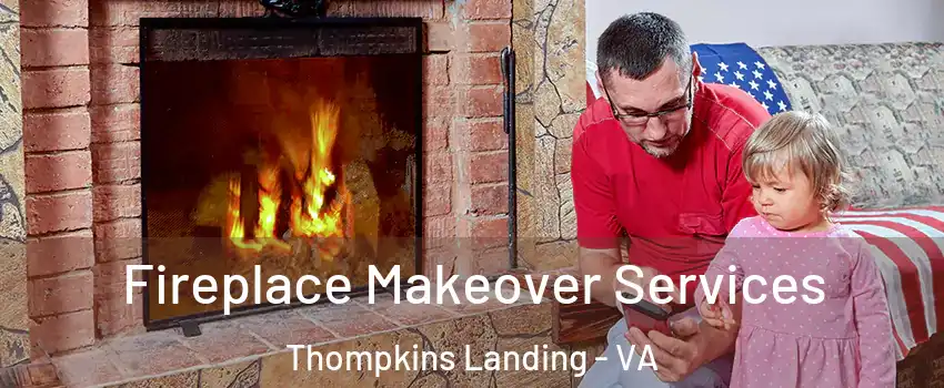 Fireplace Makeover Services Thompkins Landing - VA