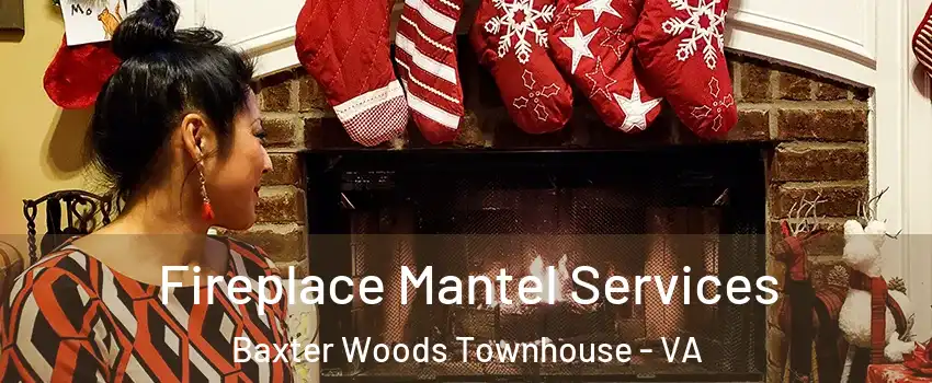 Fireplace Mantel Services Baxter Woods Townhouse - VA