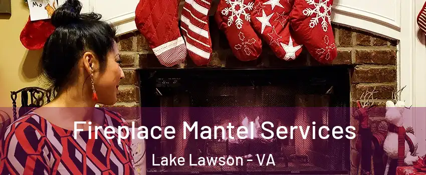 Fireplace Mantel Services Lake Lawson - VA