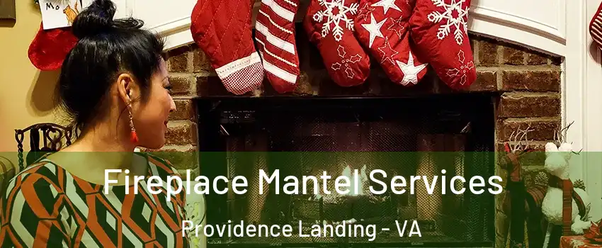 Fireplace Mantel Services Providence Landing - VA