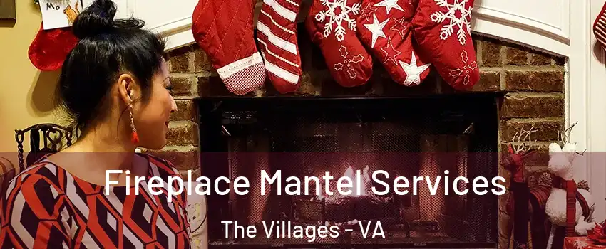 Fireplace Mantel Services The Villages - VA