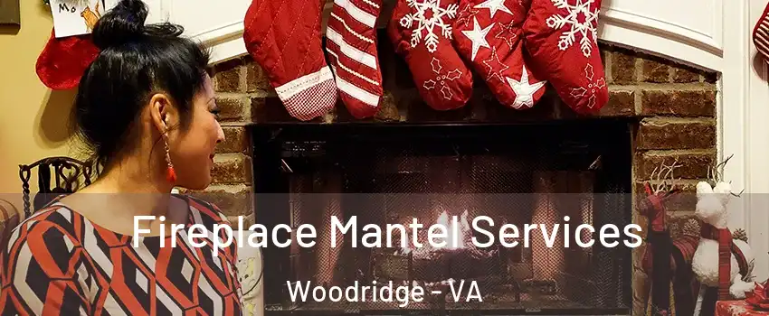 Fireplace Mantel Services Woodridge - VA