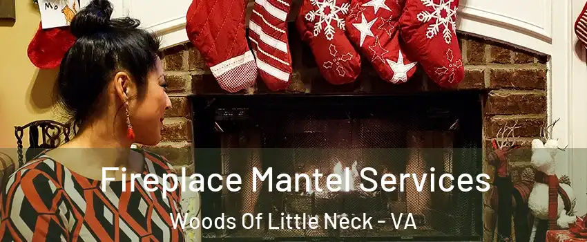 Fireplace Mantel Services Woods Of Little Neck - VA