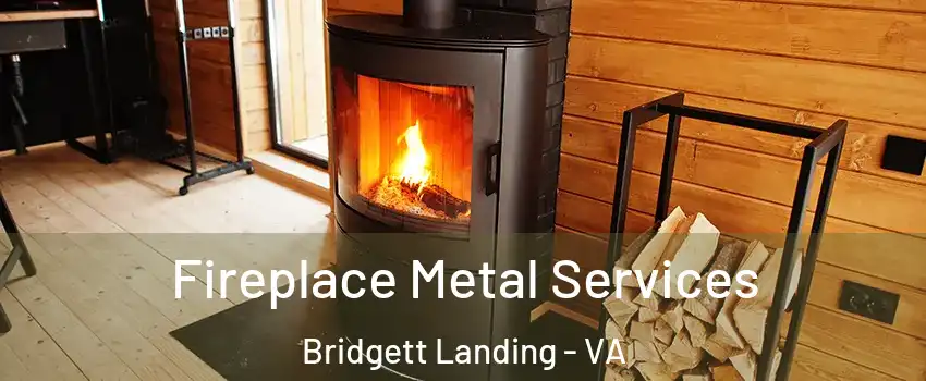 Fireplace Metal Services Bridgett Landing - VA