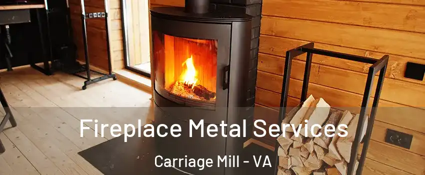 Fireplace Metal Services Carriage Mill - VA