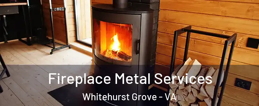 Fireplace Metal Services Whitehurst Grove - VA