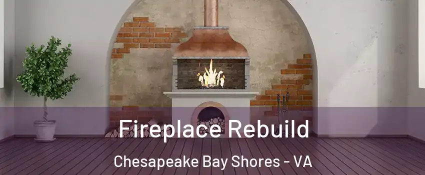 Fireplace Rebuild Chesapeake Bay Shores - VA