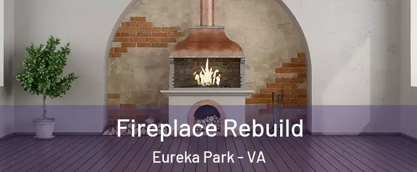 Fireplace Rebuild Eureka Park - VA