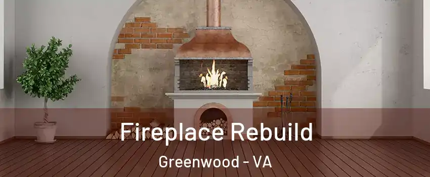 Fireplace Rebuild Greenwood - VA