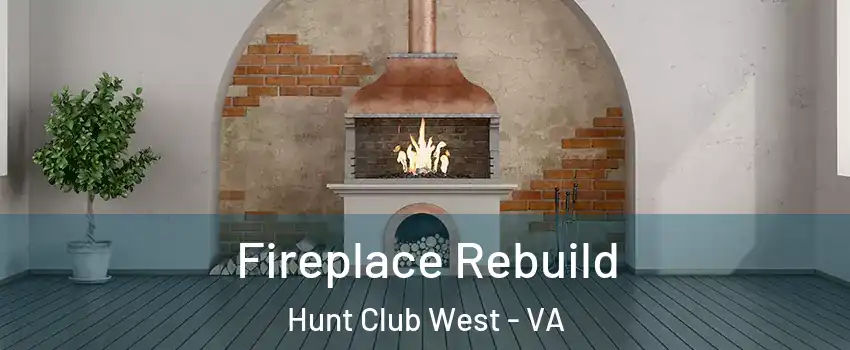 Fireplace Rebuild Hunt Club West - VA