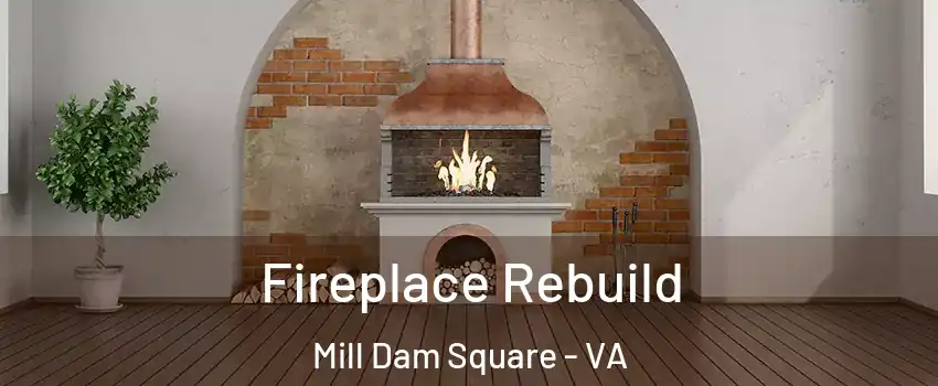 Fireplace Rebuild Mill Dam Square - VA