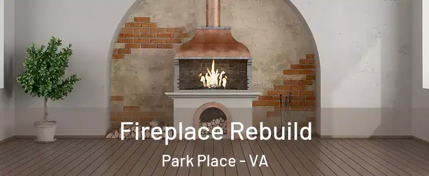 Fireplace Rebuild Park Place - VA