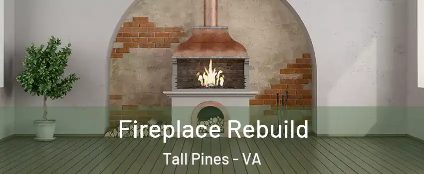 Fireplace Rebuild Tall Pines - VA