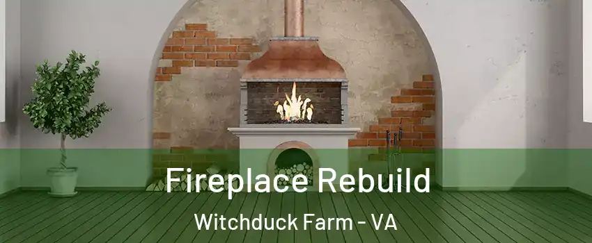 Fireplace Rebuild Witchduck Farm - VA