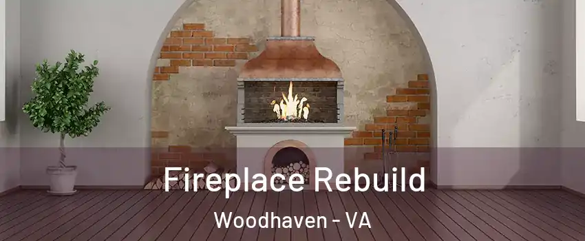 Fireplace Rebuild Woodhaven - VA