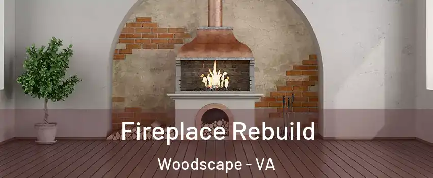 Fireplace Rebuild Woodscape - VA