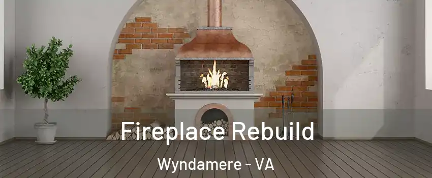 Fireplace Rebuild Wyndamere - VA